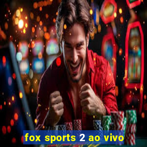 fox sports 2 ao vivo